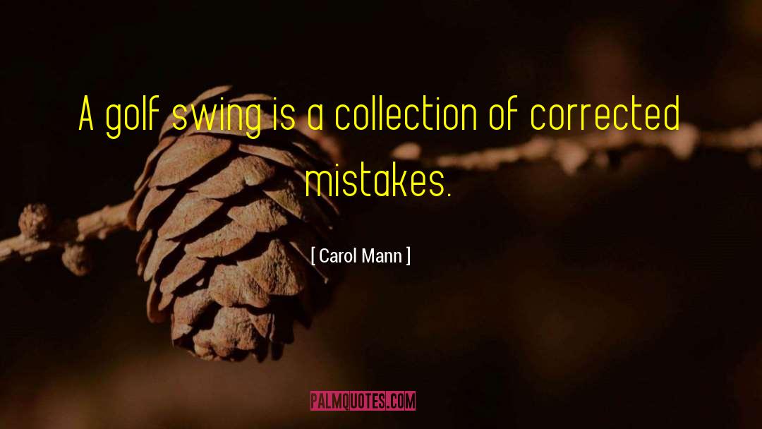 Golf Swing quotes by Carol Mann