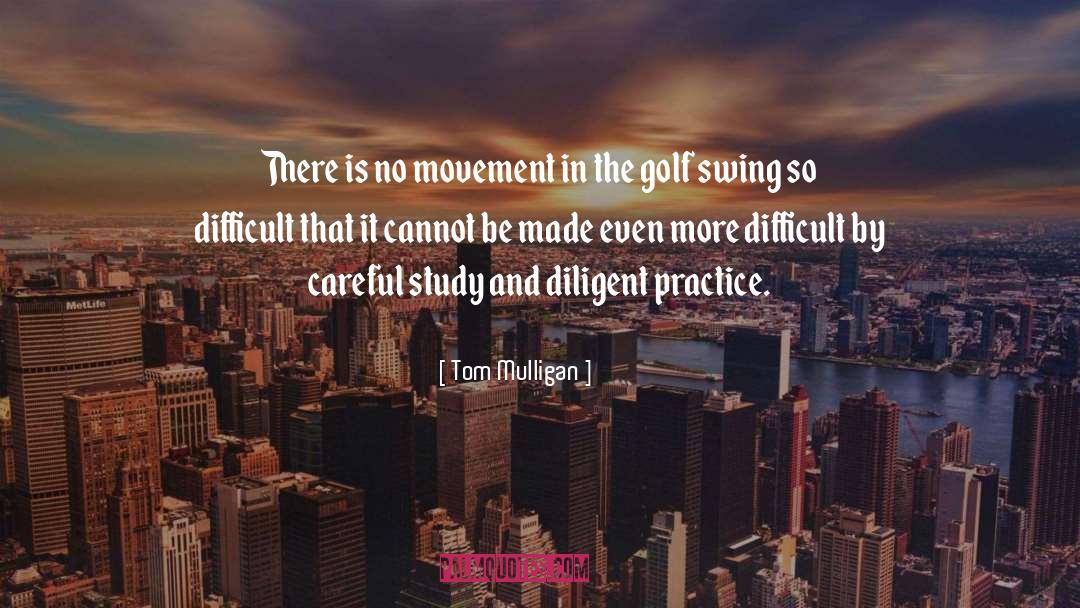 Golf Swing quotes by Tom Mulligan