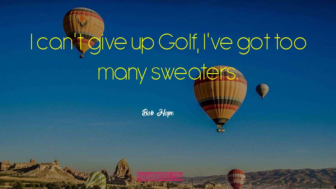 Golf Tournaments quotes by Bob Hope