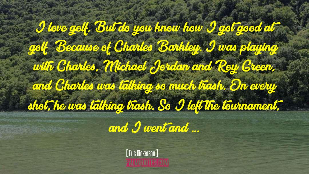 Golf Trash Talk quotes by Eric Dickerson