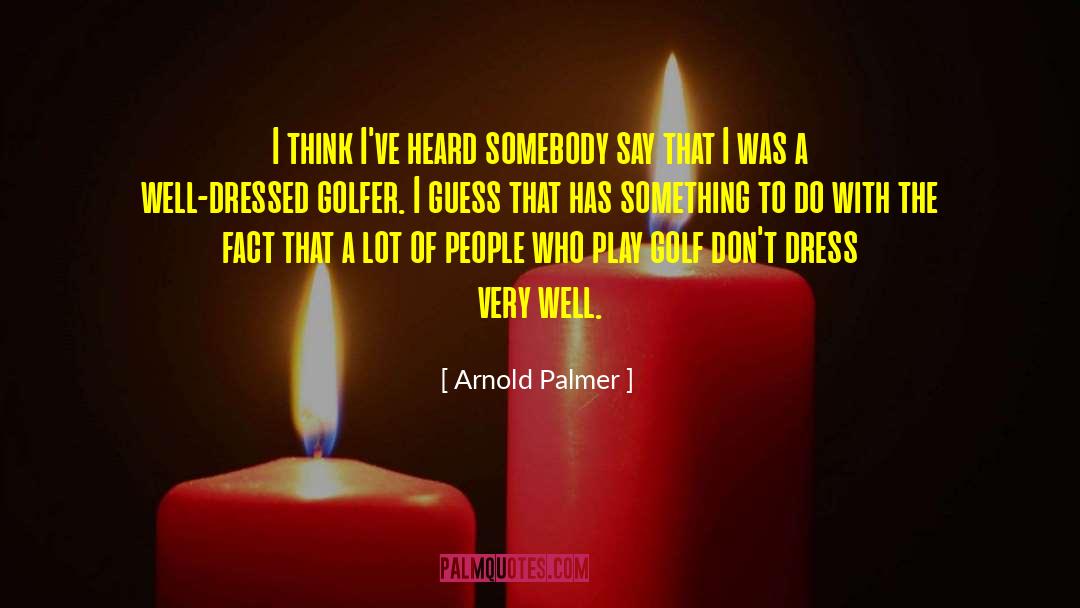 Golfer quotes by Arnold Palmer