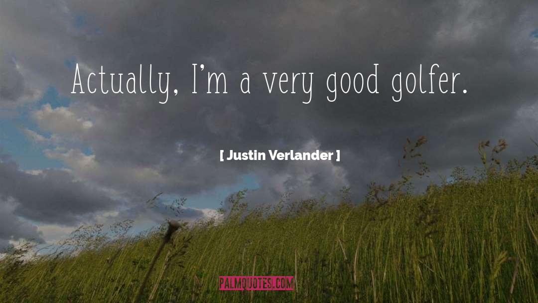 Golfer quotes by Justin Verlander