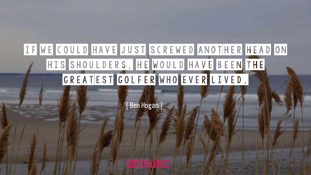 Golfer quotes by Ben Hogan
