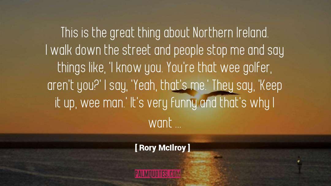 Golfer quotes by Rory McIlroy