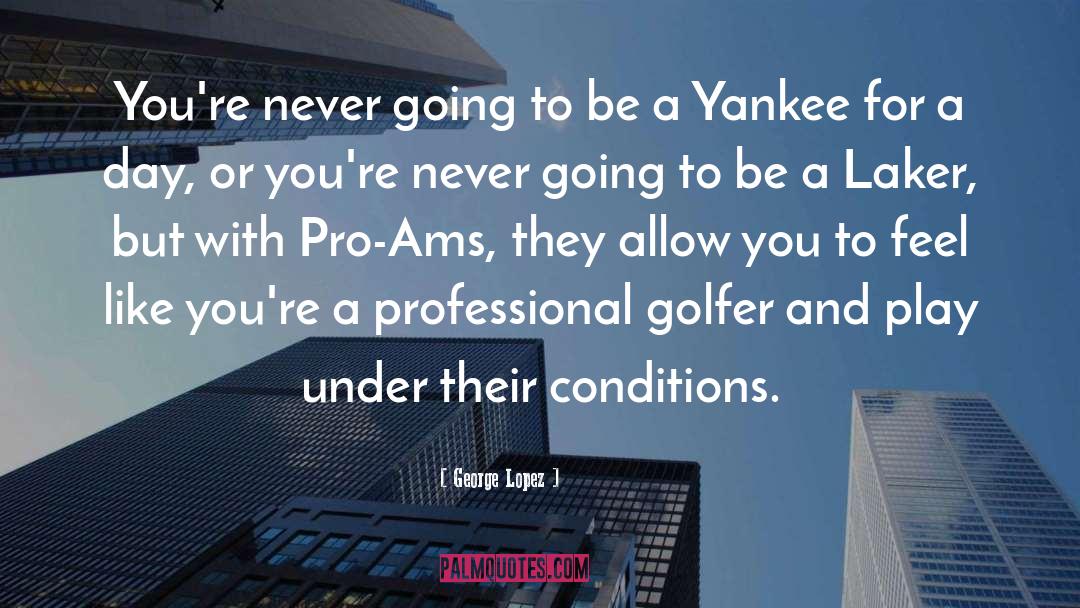 Golfer quotes by George Lopez