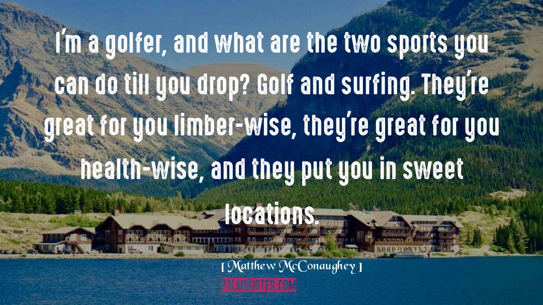 Golfer quotes by Matthew McConaughey