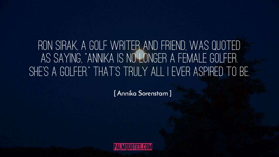 Golfer quotes by Annika Sorenstam