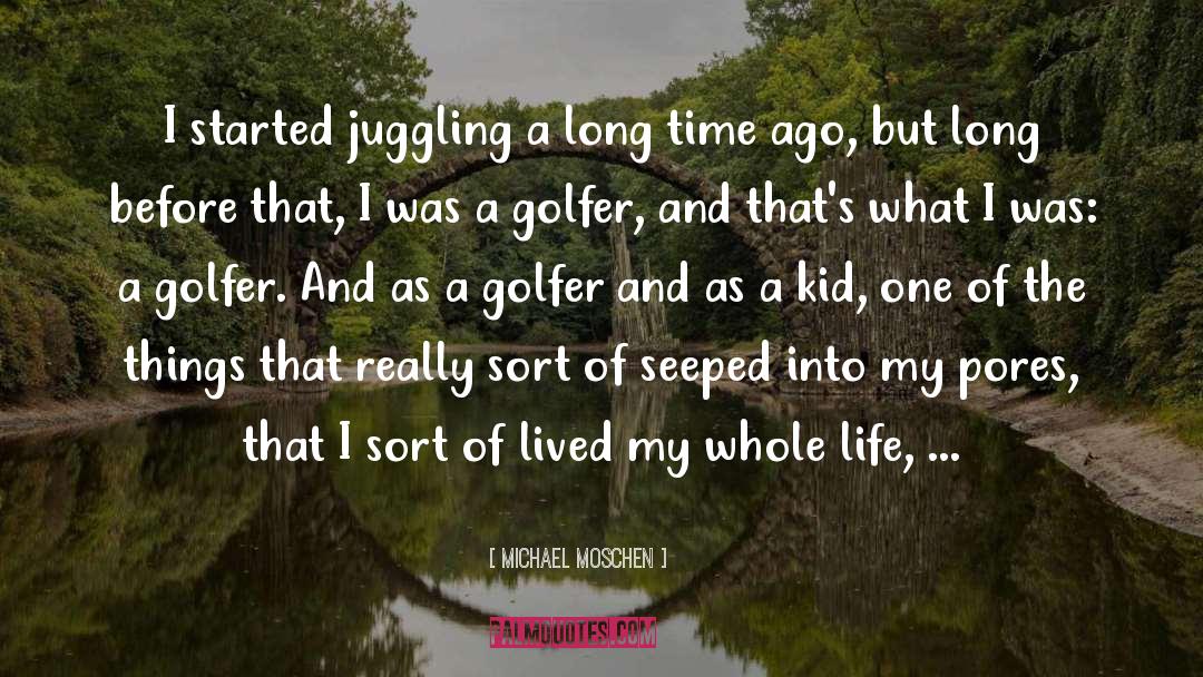 Golfer quotes by Michael Moschen