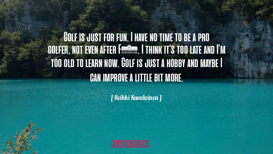 Golfer quotes by Heikki Kovalainen