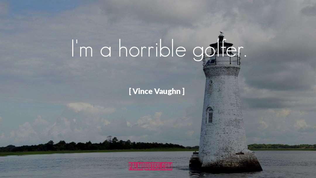 Golfer quotes by Vince Vaughn