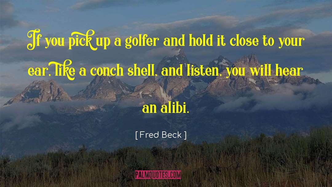 Golfer quotes by Fred Beck