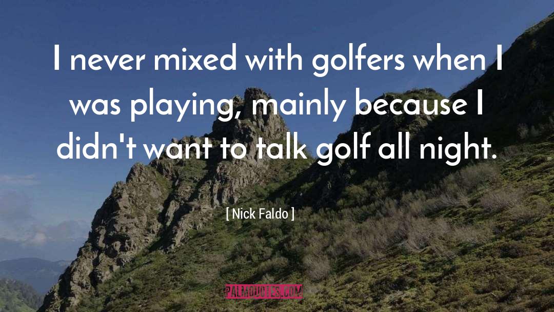 Golfers quotes by Nick Faldo