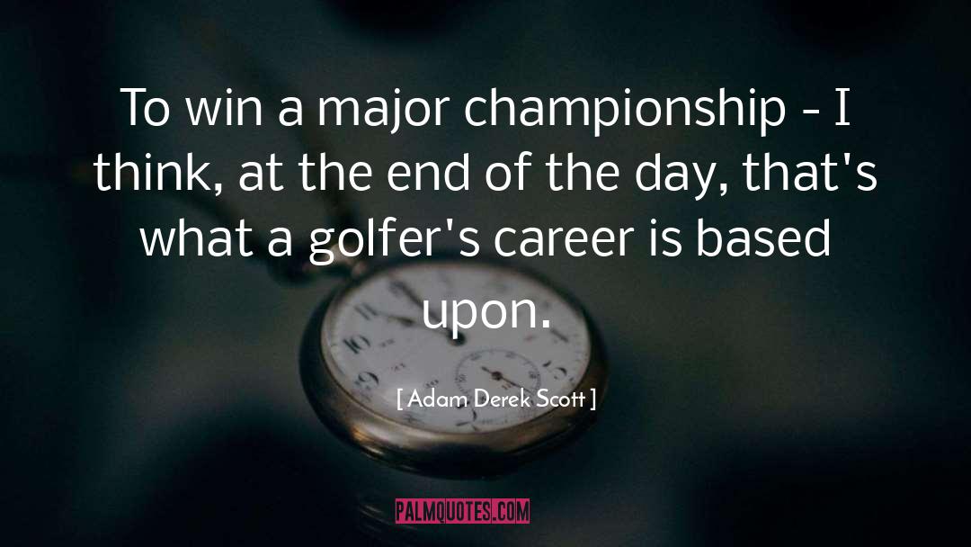 Golfers quotes by Adam Derek Scott