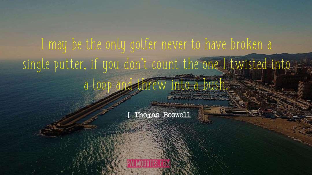Golfers quotes by Thomas Boswell
