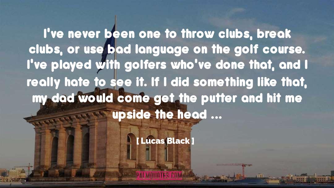 Golfers quotes by Lucas Black