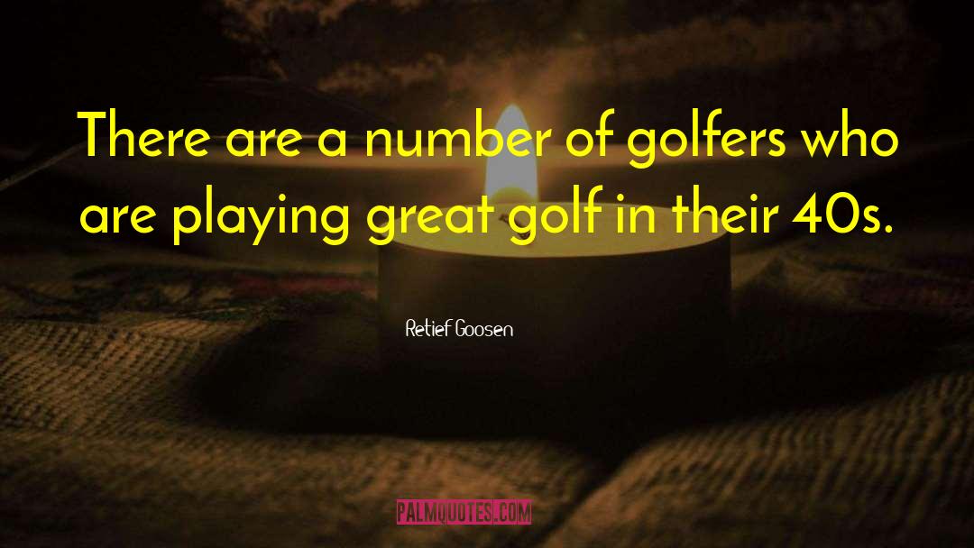 Golfers quotes by Retief Goosen