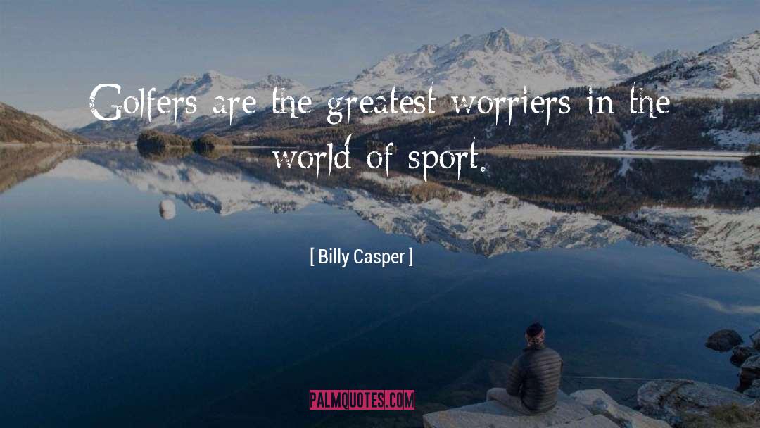 Golfers quotes by Billy Casper