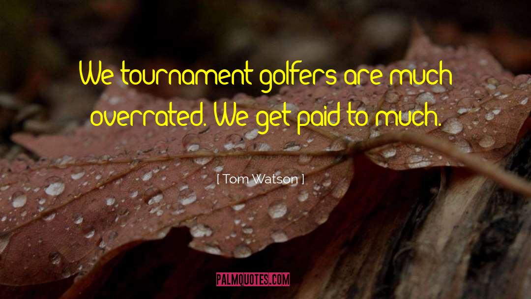 Golfers quotes by Tom Watson