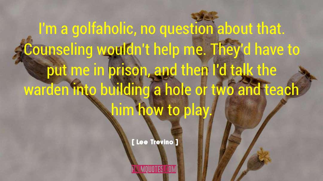 Golfing quotes by Lee Trevino