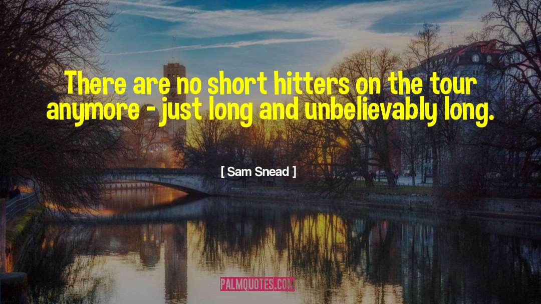 Golfing quotes by Sam Snead