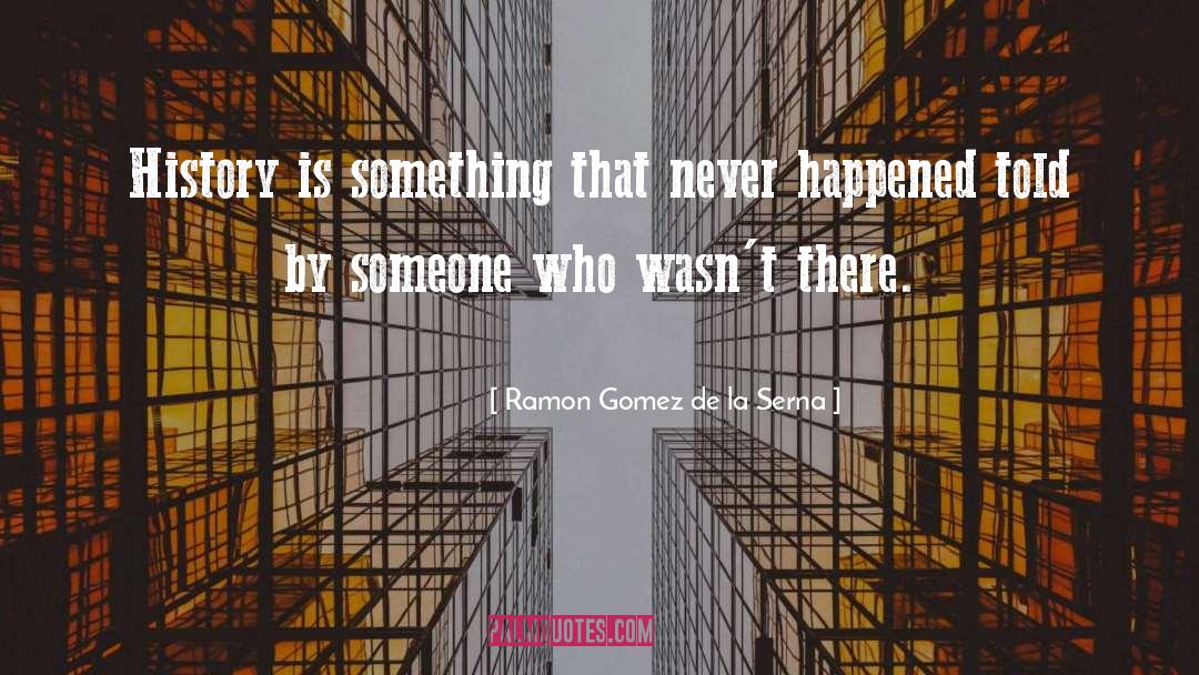 Gomez quotes by Ramon Gomez De La Serna