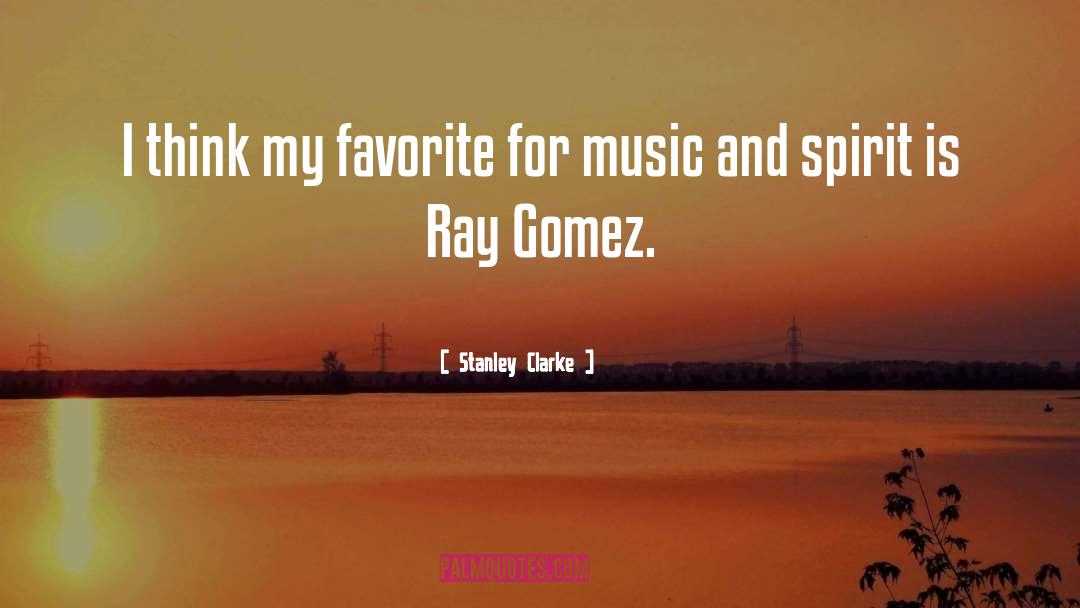 Gomez quotes by Stanley Clarke