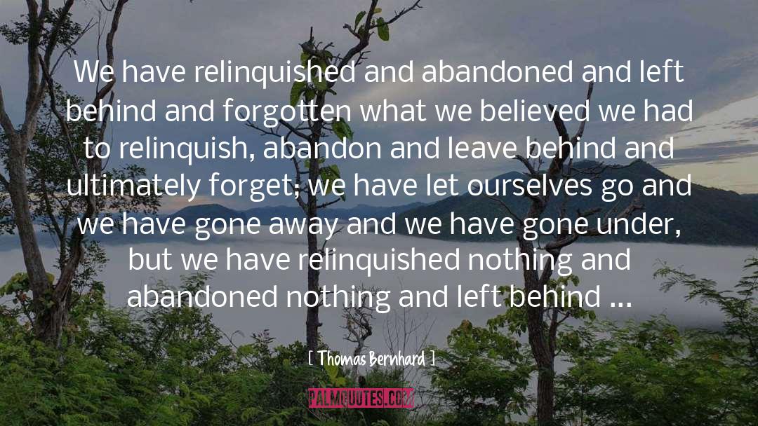 Gone Away quotes by Thomas Bernhard