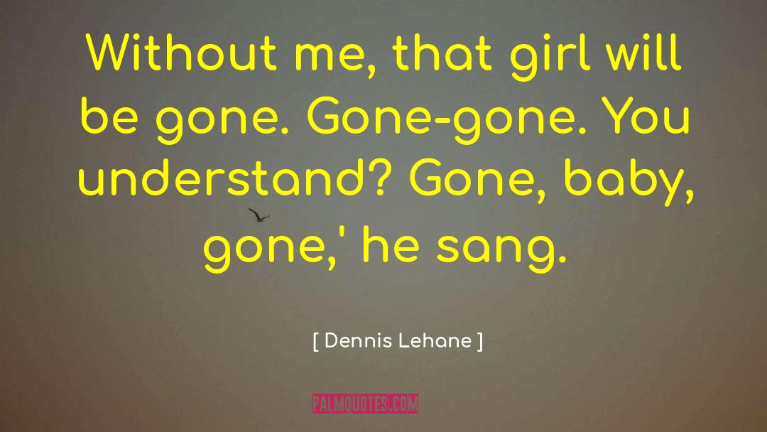 Gone Baby Gone quotes by Dennis Lehane