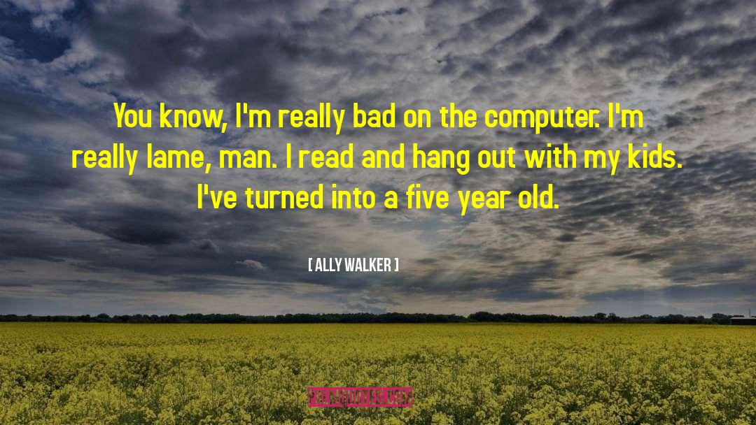 Gone Bad quotes by Ally Walker