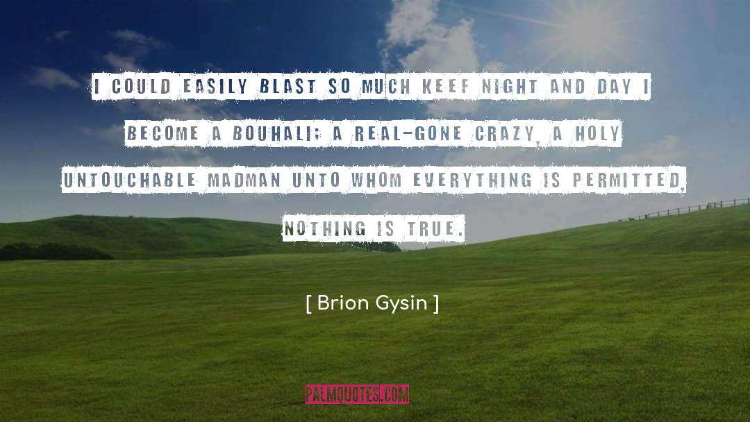 Gone Crazy quotes by Brion Gysin