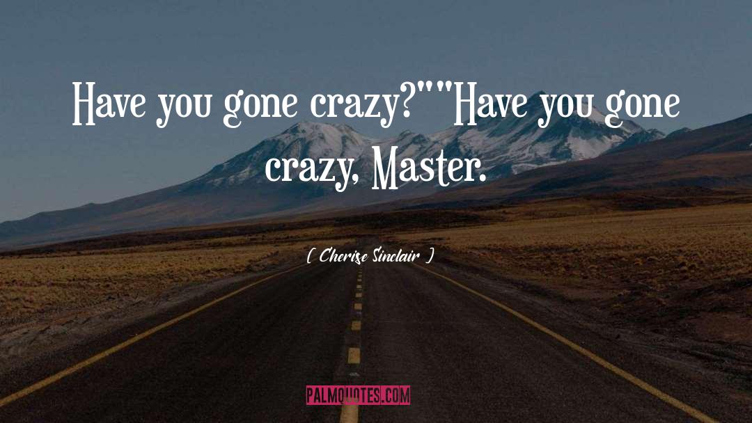 Gone Crazy quotes by Cherise Sinclair