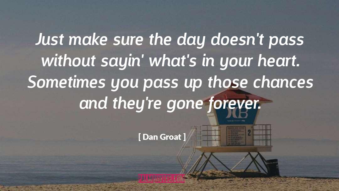 Gone Forever quotes by Dan Groat