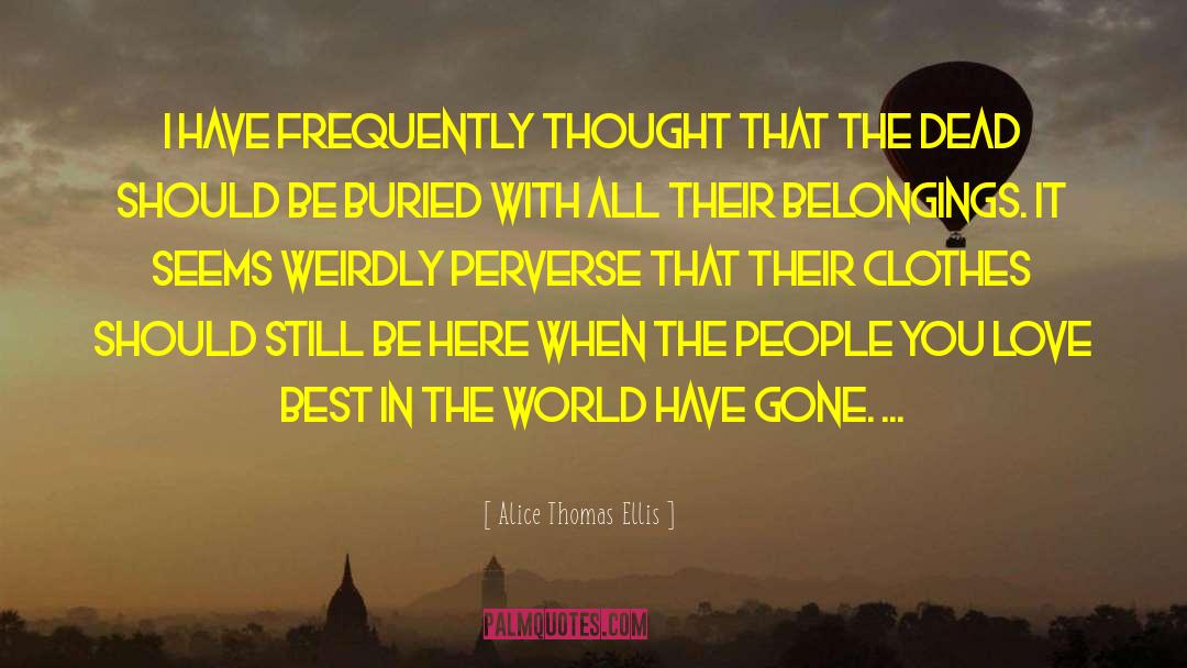 Gone Love quotes by Alice Thomas Ellis