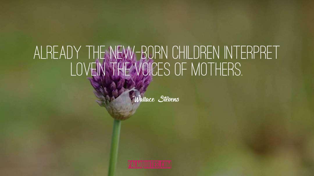 Gone Mothers quotes by Wallace Stevens