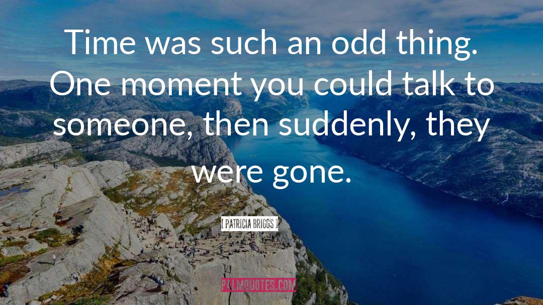 Gone quotes by Patricia Briggs
