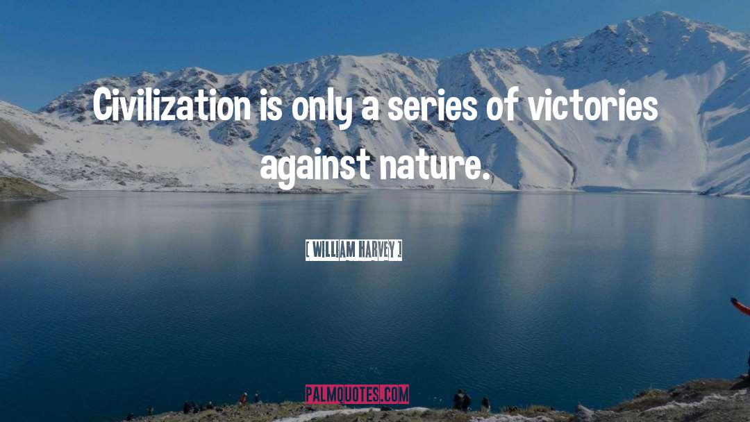 Gone Series quotes by William Harvey