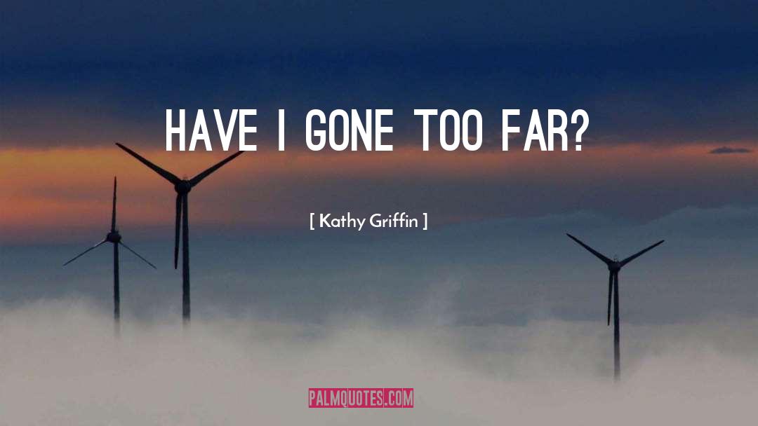 Gone Too Soon quotes by Kathy Griffin