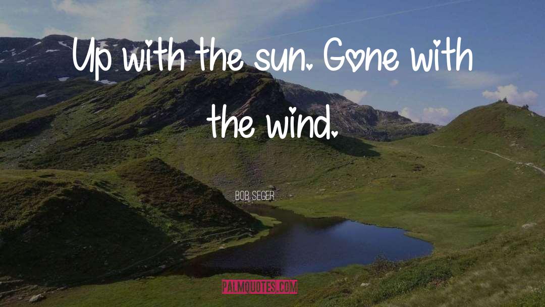 Gone With The Wind quotes by Bob Seger