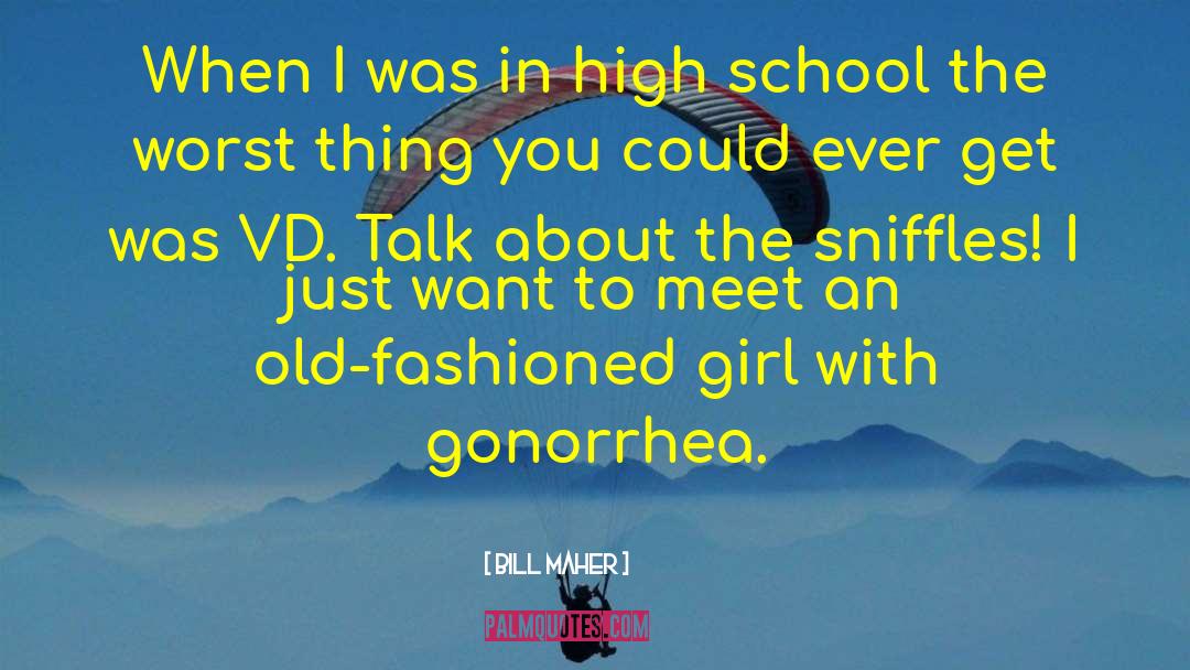 Gonorrhea quotes by Bill Maher