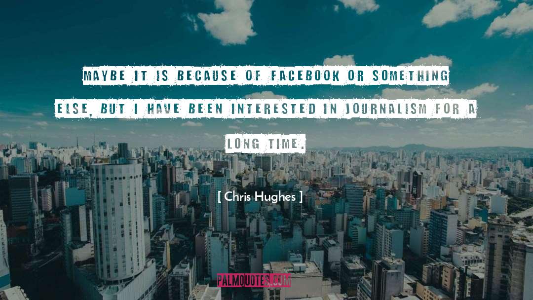 Gonzo Journalism quotes by Chris Hughes