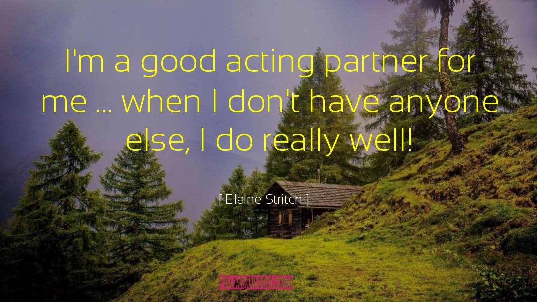 Good Acting Dude quotes by Elaine Stritch