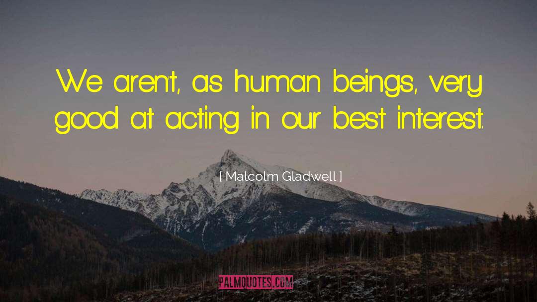 Good Acting quotes by Malcolm Gladwell