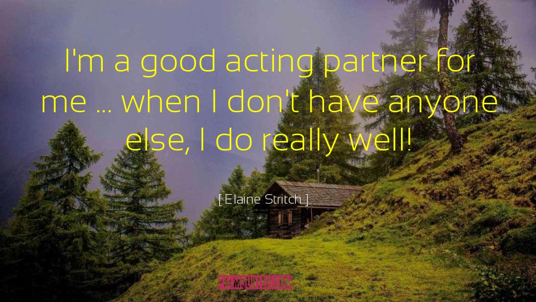 Good Acting quotes by Elaine Stritch