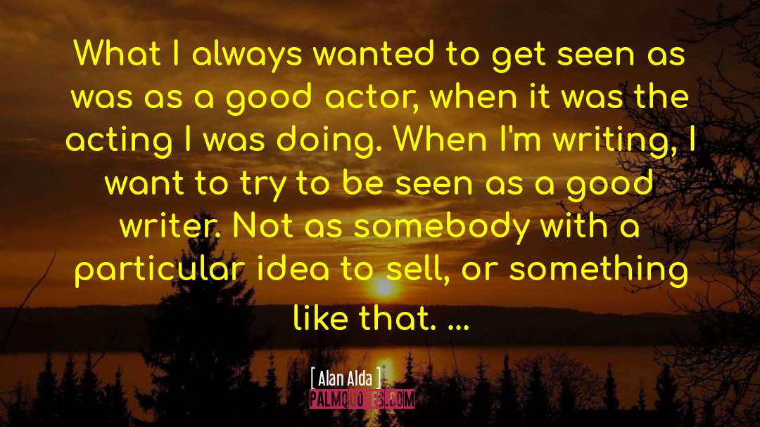 Good Acting quotes by Alan Alda