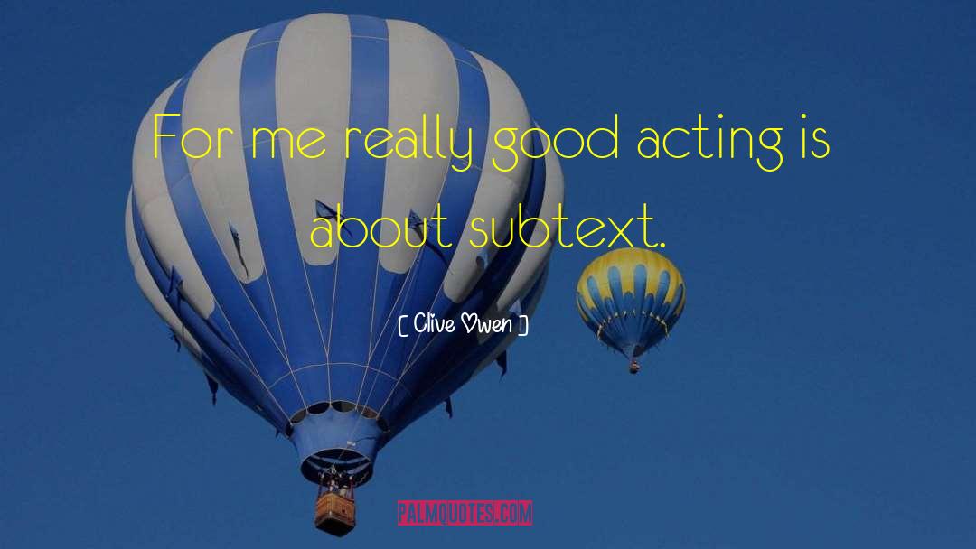 Good Acting quotes by Clive Owen