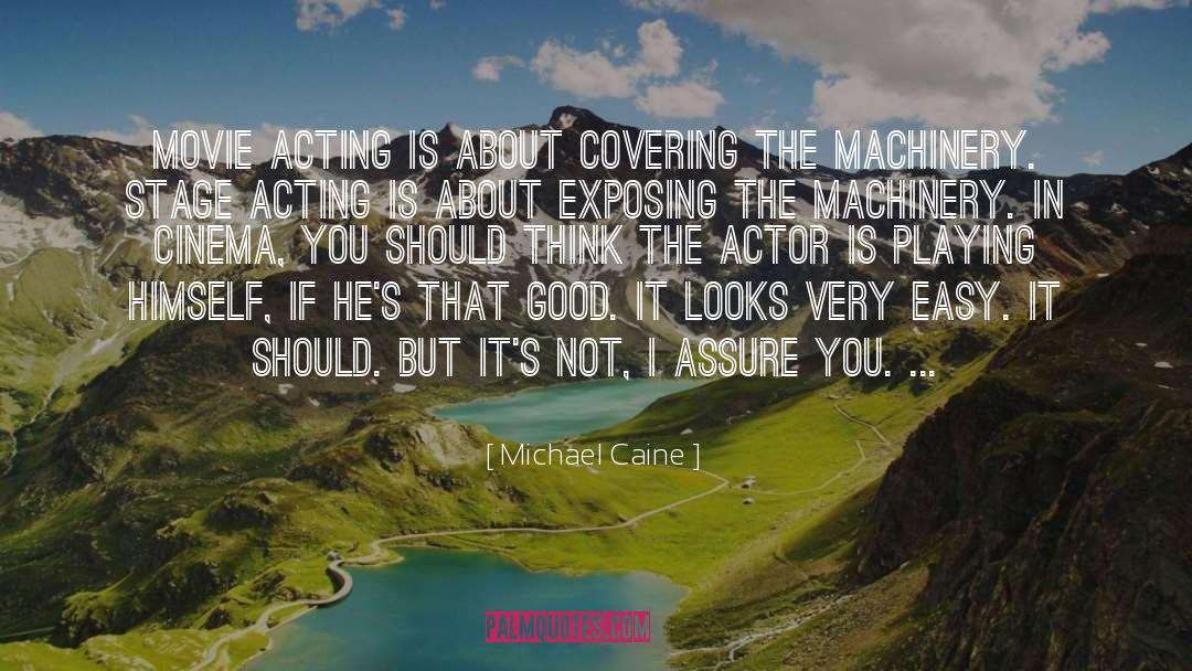 Good Acting quotes by Michael Caine