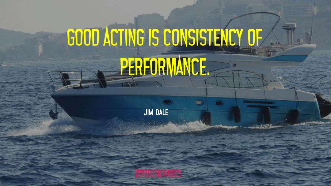 Good Acting quotes by Jim Dale