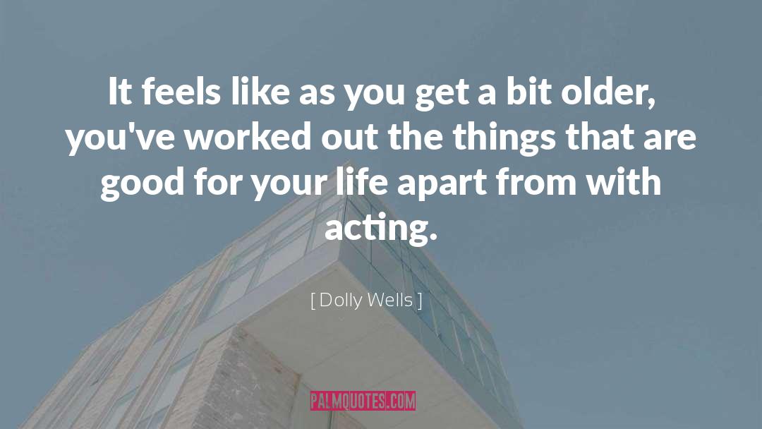 Good Acting quotes by Dolly Wells