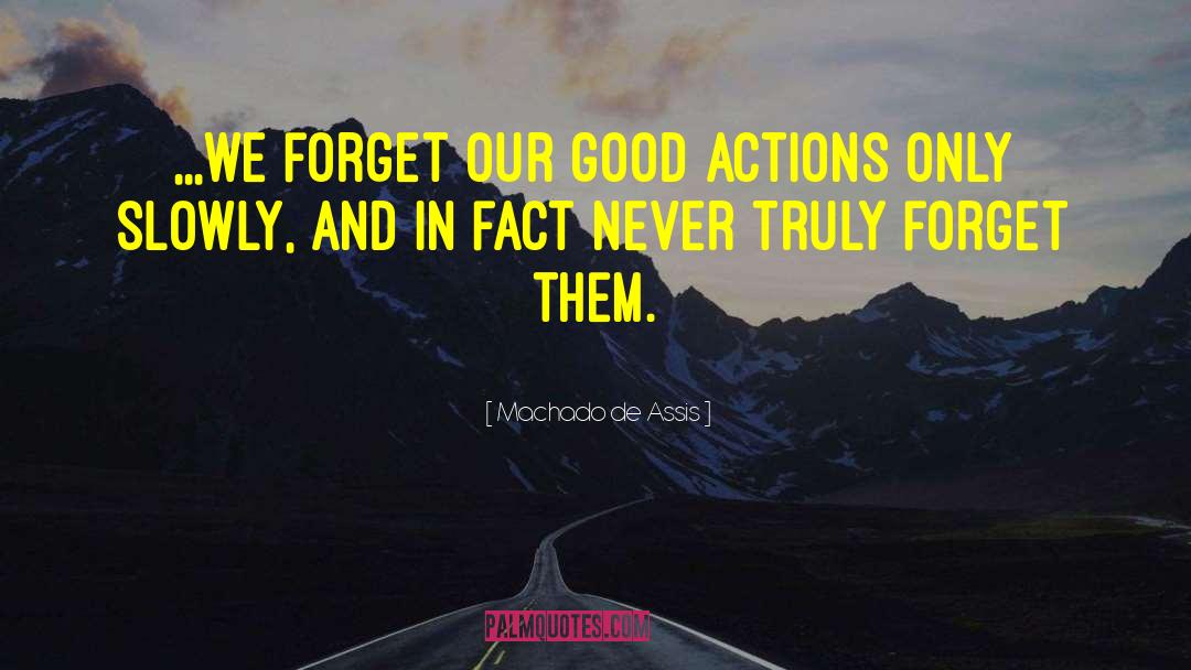 Good Actions quotes by Machado De Assis