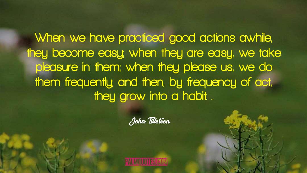 Good Actions quotes by John Tillotson